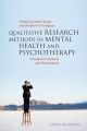Qualitative Research Methods in Mental Health and Psychotherapy. A Guide for Students and Practitioners