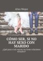 Como ser, si no hay sexo con marido. ?Que pasa si mi esposo no tiene relaciones sexuales?