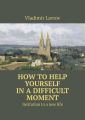 How to help yourself inadifficult moment. Invitation toanew life