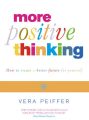 Positive Thinking: Everything you have always known about positive thinking but were afraid to put into practice