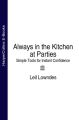 Always in the Kitchen at Parties: Simple Tools for Instant Confidence