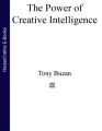 The Power of Creative Intelligence: 10 ways to tap into your creative genius