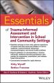 Essentials of Trauma-Informed Assessment and Intervention in School and Community Settings