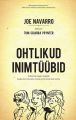 Ohtlikud inimtuubid. Endine FBI agent selgitab, kuidas ara tunda halbu inimesi ja end nende eest kaitsta