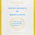 Seven Secrets of Mindfulness