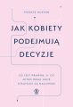 Jak kobiety podejmuja decyzje