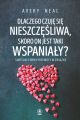 Dlaczego czuje sie nieszczesliwa, skoro on jest taki wspanialy?