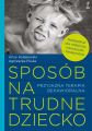 Sposob na trudne dziecko. Przyjazna terapia behawioralna