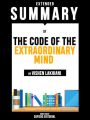 Extended Summary Of The Code Of The Extraordinary Mind - By Vishen Lakhiani