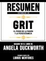 Resumen Extendido De Grit: El Poder De La Pasion Y La Perseverancia - Basado En El Libro De Angela Duckworth