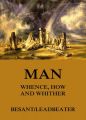 Man: Whence, How and Whither