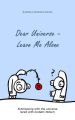 Dear Universe - Leave Me Alone