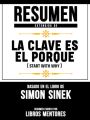 Resumen Extendido De La Clave Es El Porque (Start With Why) - Basado En El Libro De Simon Sinek Resumen Extendido De La Clave Es El Porque (Start With Why) - Basado En El Libro De Simon Sinek