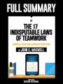 ull Summary Of "The 17 Indisputable Laws of Teamwork: Embrace Them and Empower Your Team – By John C. Maxwell
