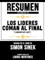 Resumen Extendido De Los Lideres Comen Al Final (Leaders Eat Last) - Basado En El Libro De Simon Sinek