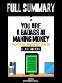 ull Summary Of "You Are A Badass At Making Money: Master The Mindset Of Wealth – By Jen Sincero