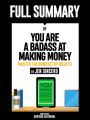 ull Summary Of "You Are A Badass At Making Money: Master The Mindset Of Wealth – By Jen Sincero
