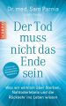 Der Tod muss nicht das Ende sein