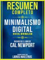 Resumen Completo: Minimalismo Digital (Digital Minimalism) - Basado En El Libro De Cal Newport