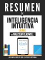 esumen De "Inteligencia Intuitiva (Blink) - De Malcolm Gladwell