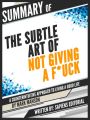 ummary Of "The Subtle Art of Not Giving a F*ck: A Counterintuitive Approach to Living a Good Life - By Mark Manson