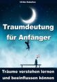 Traumdeutung fur Anfanger - Traume verstehen lernen und beeinflussen konnen