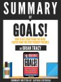 ummary Of "Goals!: How To Get Everything You Want Faster Than You Ever Thought Possible - By Brian Tracy