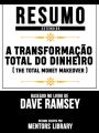 Resumo Estendido: A Transformacao Total Do Dinheiro - Baseado No Livro De Dave Ramsey