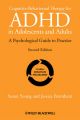 Cognitive-Behavioural Therapy for ADHD in Adolescents and Adults. A Psychological Guide to Practice