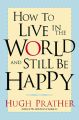 How to Live in the World and Still Be Happy