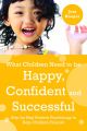 What Children Need to Be Happy, Confident and Successful