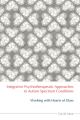 Integrative Psychotherapeutic Approaches to Autism Spectrum Conditions