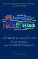 A Guide to Research Ethics for Arts Therapists and Arts & Health Practitioners