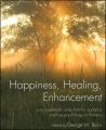 Happiness, Healing, Enhancement. Your Casebook Collection For Applying Positive Psychology in Therapy