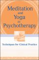 Meditation and Yoga in Psychotherapy. Techniques for Clinical Practice