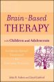 Brain-Based Therapy with Children and Adolescents