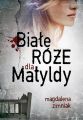 Biale roze dla Matyldy