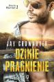 Dzikie pragnienie. Bracia Warner. Tom 1