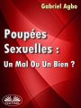 Poupees Sexuelles: Un Mal Ou Un Bien?