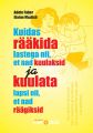 Kuidas raakida lastega nii, et nad kuulaksid ja kuulata lapsi nii, et nad raagiksid