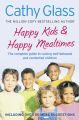 Happy Kids & Happy Mealtimes: The complete guide to raising contented children