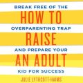 How to Raise an Adult