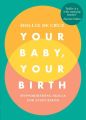 Your Baby, Your Birth