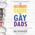Ultimate Guide for Gay Dads