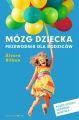 Mozg dziecka. Przewodnik dla rodzicow