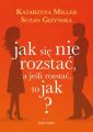 Jak sie nie rozstac, a jesli rozstac, to jak?