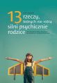 13 rzeczy, ktorych nie robia silni psychicznie rodzice