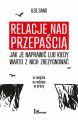 Relacje nad przepascia – jak je naprawic lub kiedy warto z nich zrezygnowac