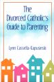 The Divorced Catholic's Guide to Parenting
