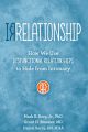 IRRELATIONSHIP: How we use Dysfunctional Relationships to Hide from Intimacy